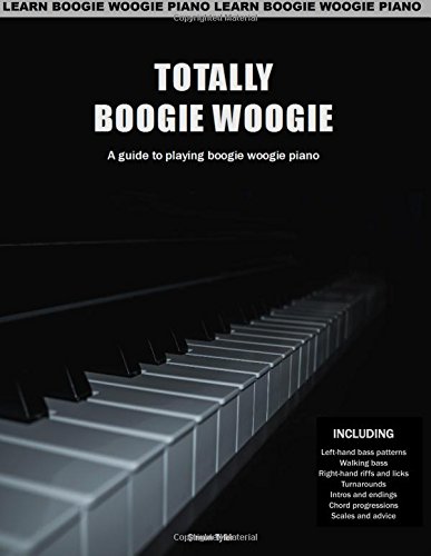 Totally Boogie Woogie: A guide to playing boogie woogie piano von Southern House Publishing