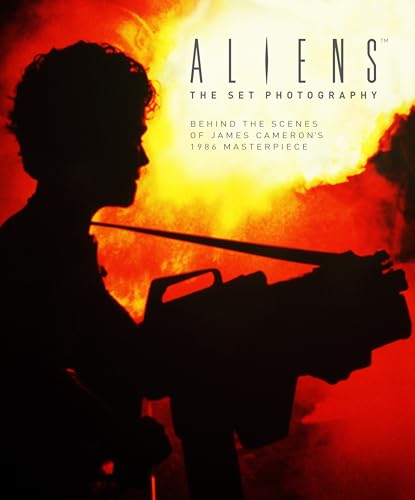 Aliens: The Set Photography: Behind the Scenes of James Cameron's 1986 Masterpiece