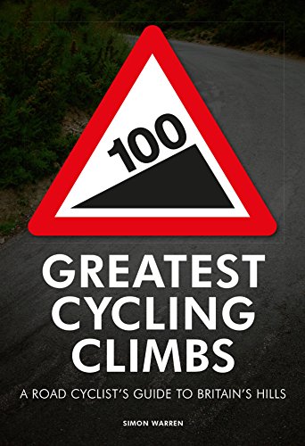 100 Greatest Cycling Climbs: A Road Cyclist's Guide to Britain's Hills von Frances Lincoln