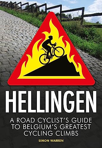 Hellingen: A Road Cyclist's Guide to Belgium's Greatest Cycling Climbs von Robinson Press