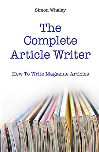 The Complete Article Writer The Complete Article Writer von CreateSpace Independent Publishing Platform