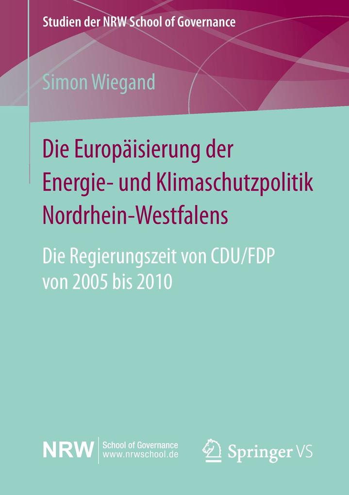 Die Europäisierung der Energie- und Klimaschutzpolitik Nordrhein-Westfalens von Springer Fachmedien Wiesbaden