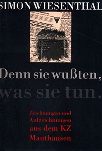 Denn sie wußten, was sie tun: Zeichnungen und Aufzeichnungen aus dem KZ Mauthausen von Deuticke