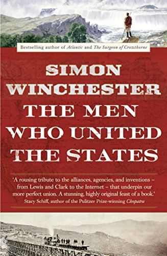 The Men Who United the States: The Amazing Stories of the Explorers, Inventors and Mavericks Who Made America von William Collins