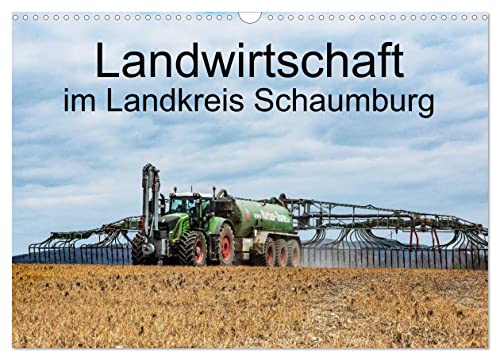 Landwirtschaft - Im Landkreis Schaumburg (Wandkalender 2025 DIN A3 quer), CALVENDO Monatskalender von CALVENDO