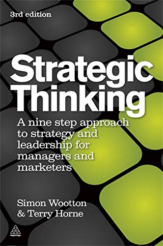 Strategic Thinking: A Nine Step Approach to Strategy and Leadership for Managers and Marketers von Kogan Page