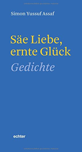 Säe Liebe, ernte Glück: Gedichte von Echter Verlag GmbH