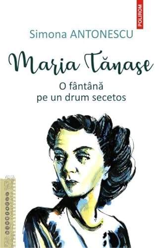 Maria Tanase O Fantana Pe Un Drum Secetos von Polirom