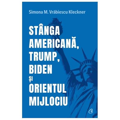 Stanga Americana, Trump, Biden Si Orientul Mijlociu von Curtea Veche Publishing