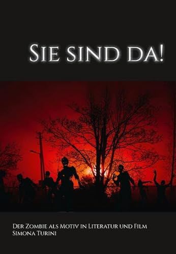 Sie sind da! Der Zombie als Motiv in Literatur und Film. Sie sind da! Der Zombie als Motiv in Literatur und Film.