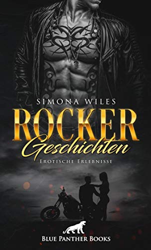 Rocker Geschichten | Erotische Erlebnisse: So hart und unnahbar nach außen, so heiß sind sind Sie auch beim Sex ... Rocker Geschichten | Erotische Erlebnisse: So hart und unnahbar nach außen, so heiß sind sind Sie auch beim Sex ...