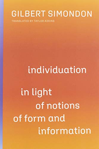 Individuation in Light of Notions of Form and Information: Volume 1 (Posthumanities, Band 57) von University of Minnesota Press