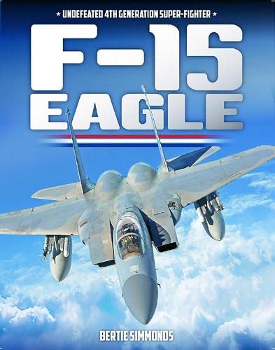 F-15 Eagle: Undefeated 4th-generation Super-fighter