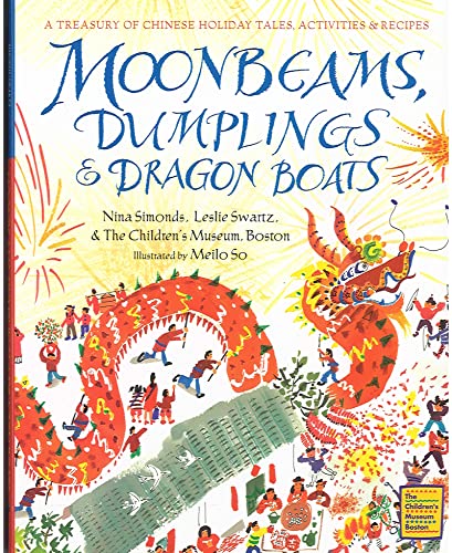 Moonbeams, Dumplings & Dragon Boats: A Treasury of Chinese Holiday Tales, Activities & Recipes von Houghton Mifflin