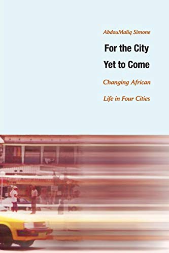 For the City Yet to Come: Changing African Life in Four Cities