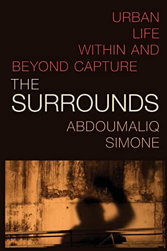 The Surrounds: Urban Life within and beyond Capture (Theory in Forms) von Duke University Press