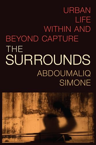 The Surrounds: Urban Life within and beyond Capture (Theory in Forms)