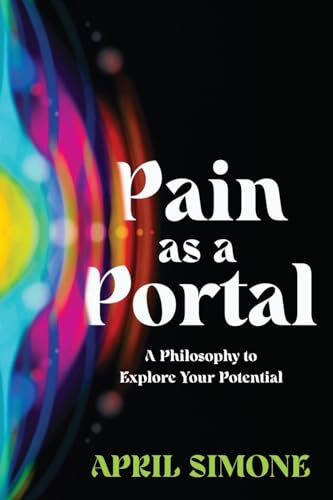 Pain as a Portal: A Philosophy to Explore Your Potential von The Kind Press
