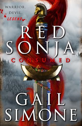 Red Sonja: Consumed: The exhilarating swords and sorcery novel starring the legendary redhead warrior von Orbit