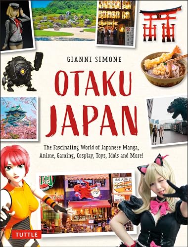 Otaku Japan: The Fascinating World of Japanese Manga, Anime, Gaming, Cosplay, Toys, Idols and More! von Tuttle Publishing