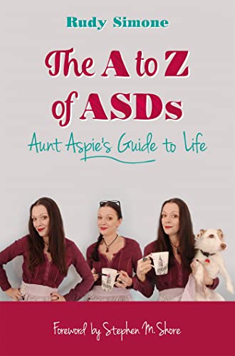 The A to Z of ASDs: Aunt Aspie's Guide to Life The A to Z of ASDs: Aunt Aspie's Guide to Life von Jessica Kingsley Publishers