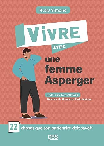 Vivre avec une femme Asperger: 22 choses que son partenaire doit savoir von DE BOECK SUP