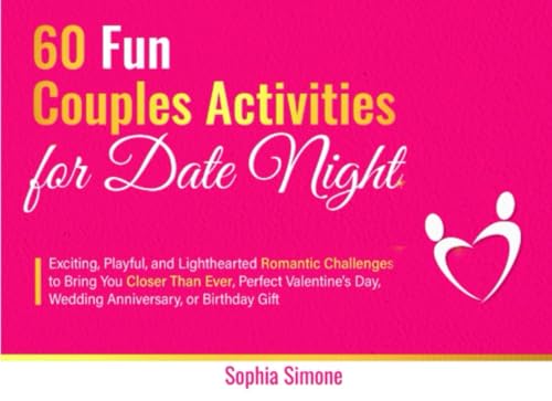 60 Fun Couples Activities for Date Night: Exciting, Playful, and Lighthearted Romantic Challenges to Bring You Closer Than Ever, Perfect Valentine's Day, Wedding Anniversary, or Birthday Gift von Lovely Books