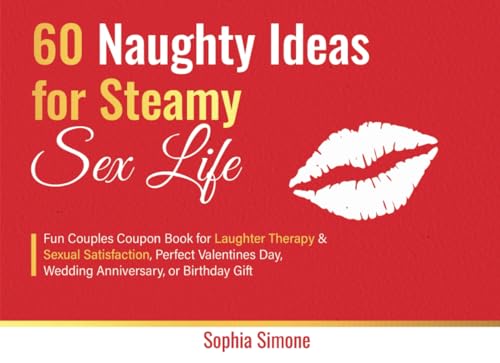 60 Naughty Ideas for Steamy Sex Life: Fun Couples Coupon Book for Laughter Therapy & Sexual Satisfaction, Perfect Valentines Day, Wedding Anniversary, or Birthday Gift von Lovely Books