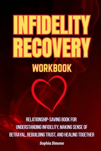 Infidelity Recovery Workbook: Relationship-Saving Book for Understanding Infidelity, Making Sense of Betrayal von Independently published