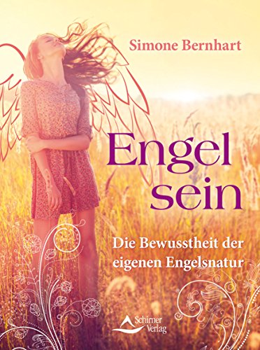 Engel sein: Die Bewusstheit der eigenen Engelsnatur