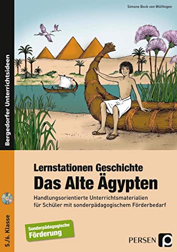 Lernstationen Geschichte: Das Alte Ägypten: Handlungsorientierte Unterrichtsmaterialien für Schüler mit sonderpädagogischem Förderbedarf (5. und 6. ... Förderbedarf (5. und 6. Klasse)