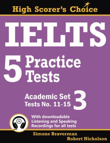 IELTS 5 Practice Tests, Academic Set 3: Tests No. 11-15 (High Scorer's Choice, Band 5) von Simone Braverman