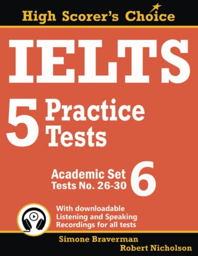 IELTS 5 Practice Tests, Academic Set 6: Tests No. 26-30 (High Scorer's Choice, Band 11) von Simone Braverman