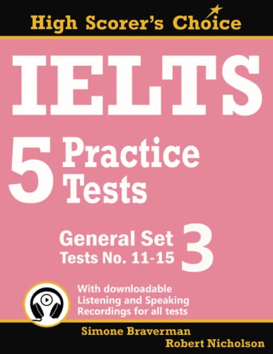 IELTS 5 Practice Tests, General Set 3: Tests No. 11-15 (High Scorer's Choice, Band 6) von Simone Braverman