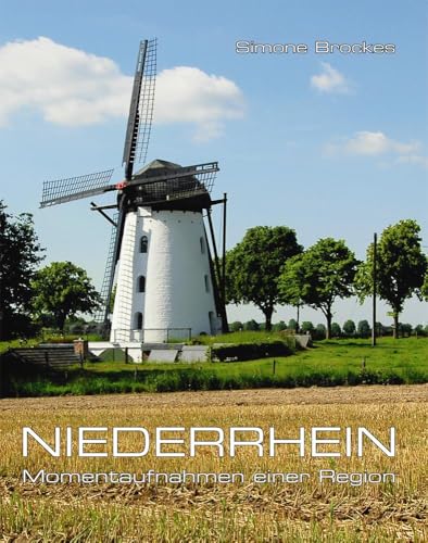 Niederrhein: Momentaufnahmen einer Region Niederrhein: Momentaufnahmen einer Region von Pagina Verlag GmbH
