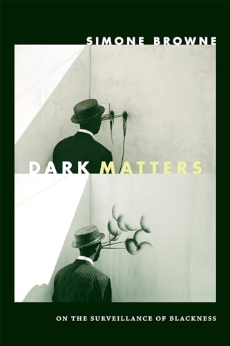 Dark Matters: On the Surveillance of Blackness von Duke University Press