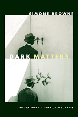 Dark Matters: On the Surveillance of Blackness