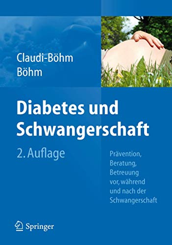 Diabetes und Schwangerschaft: Prävention, Beratung, Betreuung vor, während und nach der Schwangerschaft