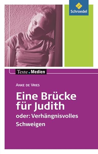Texte.Medien: Anke de Vries: Eine Brücke für Judith oder: Verhängnisvolles Schweigen: Textausgabe mit Materialien (Texte.Medien: Kinder- und Jugendbücher ab Klasse 7)
