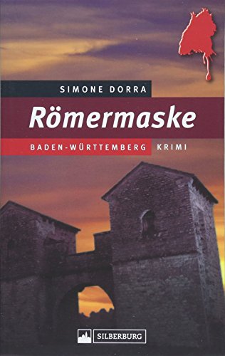 Römermaske: Baden-Württemberg Krimi von Silberburg