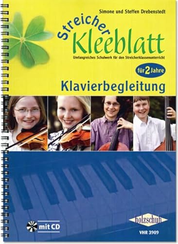Streicher Kleeblatt: Lehrwerk zum Klassenmusizieren für Streichinstrumente, Klavierbegleitung mit CD: Umfangreiches Schulwerk für den Streicherklassenunterricht - für 2 Jahre