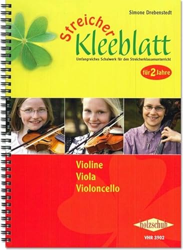 Streicher Kleeblatt: Lehrwerk zum Klassenmusizieren für Streichinstrumente, Schülerband für Violine, Viola und Violoncello: Umfangreiches Schulwerk für den Streicherklassenunterricht - für 2 Jahre