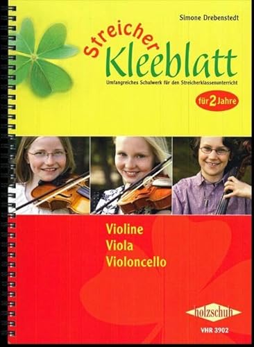 Streicher Kleeblatt: Lehrwerk zum Klassenmusizieren für Streichinstrumente, Schülerband für Violine, Viola und Violoncello: Umfangreiches Schulwerk für den Streicherklassenunterricht - für 2 Jahre