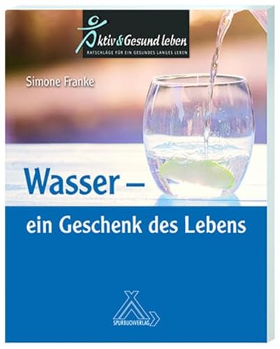 Wasser: ein Geschenk des Lebens von Spurbuchverlag Baunach