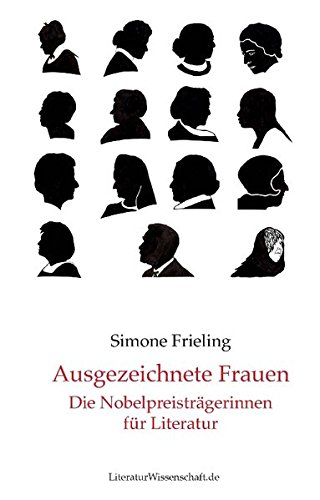 Ausgezeichnete Frauen: Die Nobelpreisträgerinnen für Literatur von LiteraturWissenschaft.de