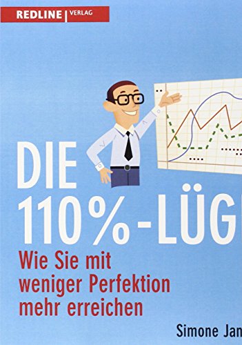 Die 110-%-Lüge: Wie Sie mit weniger Perfektion mehr erreichen von Redline Verlag