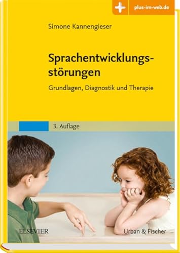 Sprachentwicklungsstörungen: Grundlagen, Diagnostik und Therapie - mit Zugang zum Elsevier-Portal