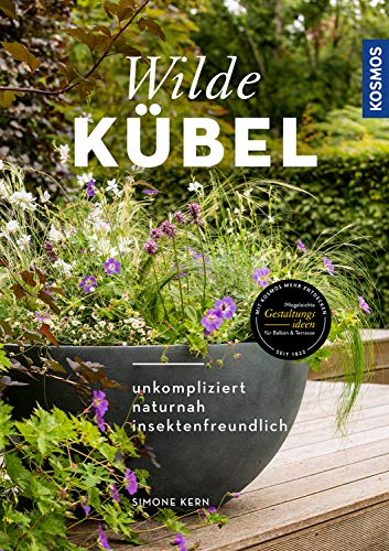 Wilde Kübel: unkompliziert, naturnah, insektenfreundlich