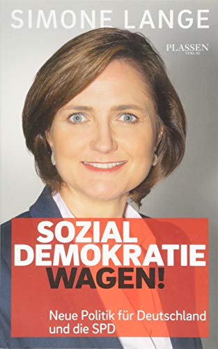Sozialdemokratie wagen!: Neue Politik für Deutschland und die SPD