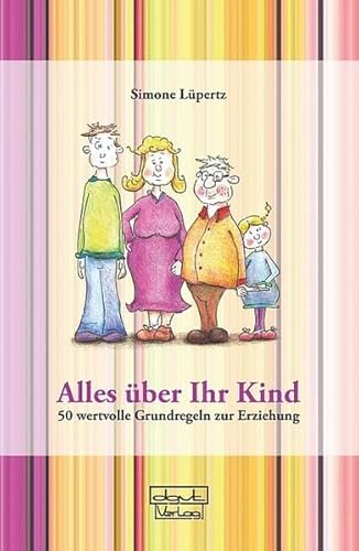 Alles über Ihr Kind: 50 wertvolle Grundregeln zur Erziehung von dgvt-Verlag